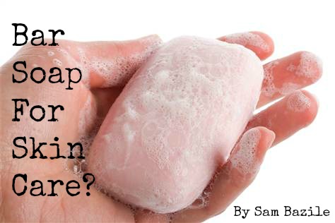 Is Bar Soap Safe For Skin Care?